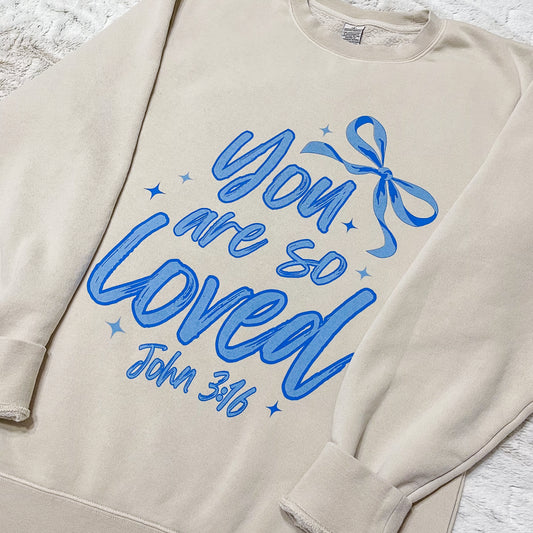 You Are So Loved Sweatshirt