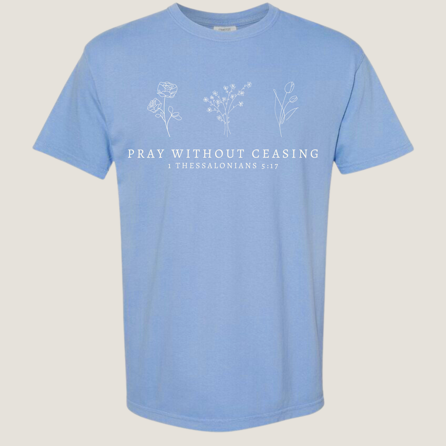 Pray Without Ceasing Tee