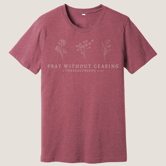 Pray Without Ceasing Tee